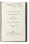 DENTISTRY.  Wells, Horace. An Essay on Teeth.  1838